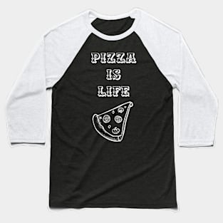 Pizza Is Life Baseball T-Shirt